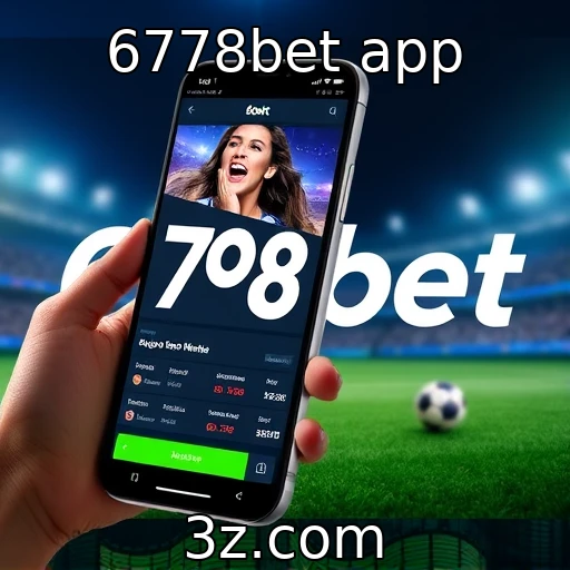 Descubra como o 6778bet app transforma suas apostas esportivas